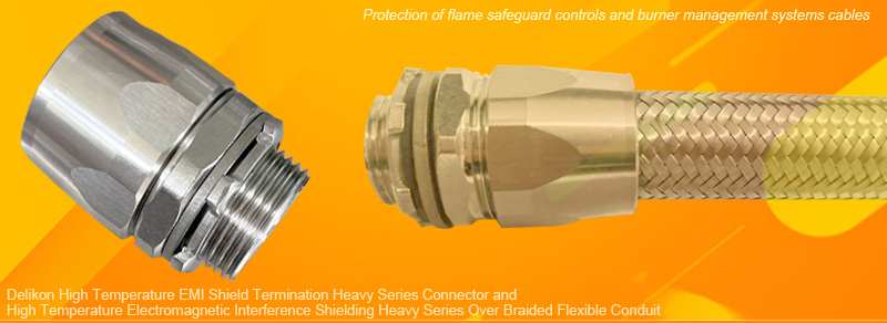 Delikon High Temperature EMI Shield Termination Heavy Series Connector and High Temperature Electromagnetic Interference Shielding Heavy Series Over Braided Flexible Conduit protects flame safeguard controls and burner management systems cables for commercial and industrial applications.Delikon High Temperature Heavy Series Flexible Conduit systems are used in a variety of public buildings, commercial properties, power plants, steel mill, aluminum mill, pulp and paper mills, petrochemical facilities and food processing plants.