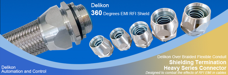 Delikon 360 degrees EMI RFI shield termination Heavy Series Connector and EMI RFI Shielding Heavy Series Over Braided Flexible Conduit for Industrial Automation cable shielding and protection, minimizing unplanned maintenance and maintaining the dependability of automated operations