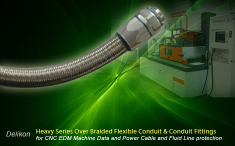 Heavy Series Over Braided Flexible Conduit & Conduit Fittings for CNC EDM Machine Data and Power Cable and Fluid Line protection