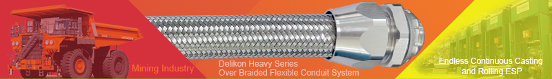 Delikon EMI RFI Shielding Heavy Series Over Braided Flexible Conduit and EMI RFI Shield Termination Heavy Series Connector provides protection and shielding solutions for Endless Continuous Casting and Rolling ESP plant process equipment and automation system cable.Delikon Heavy Series Over Braided Flexible Conduit and EMI RFI Shield Termination Heavy Series Connector protect and shield mining industry electrical and automation cables. 
