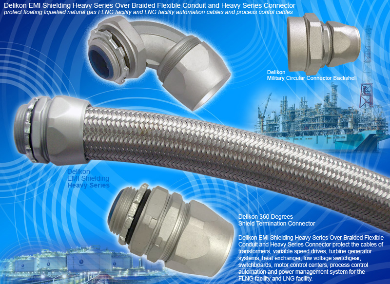 Delikon EMI Shielding Heavy Series Over Braided Flexible Conduit and Heavy Series Connector protect floating liquefied natural gas FLNG facility and LNG facility automation cables and process control cables. Delikon EMI Shielding Heavy Series Over Braided Flexible Conduit systems with Military Circular Connector Backshell are ideally suited to protecting industry automation power or data cables that demand high levels of reliability.