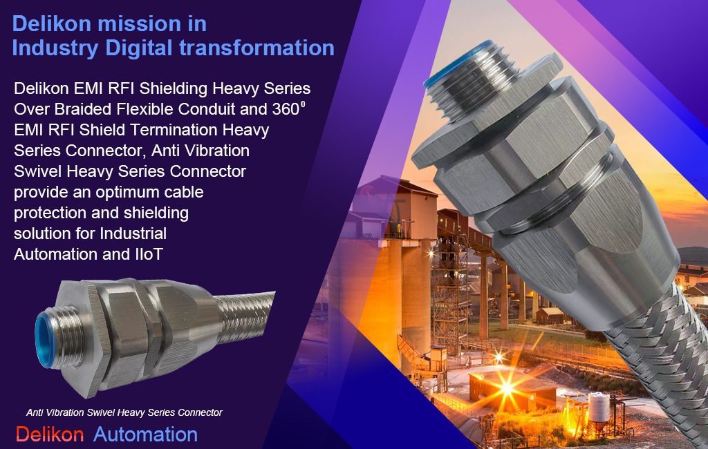 Delikon EMI RFI Shielding Heavy Series Over Braided Flexible Conduit and EMI RFI Shield Termination Heavy Series Connector, Anti Vibration Swivel Heavy Series Connector provide an optimum cable protection and shielding solution for Industrial Automation and IIoT, maintaining signal integrity in the face of numerous factory hazards.